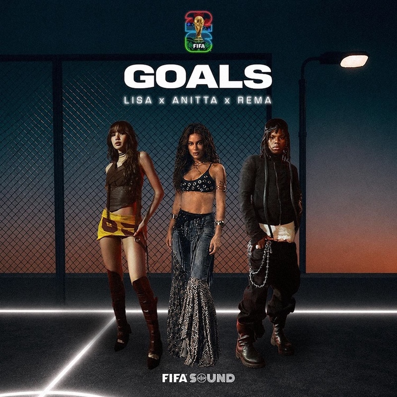 LISA, Anitta, Rema, FIFA Sound - Goals (FIFA World Cup 2026™) 
